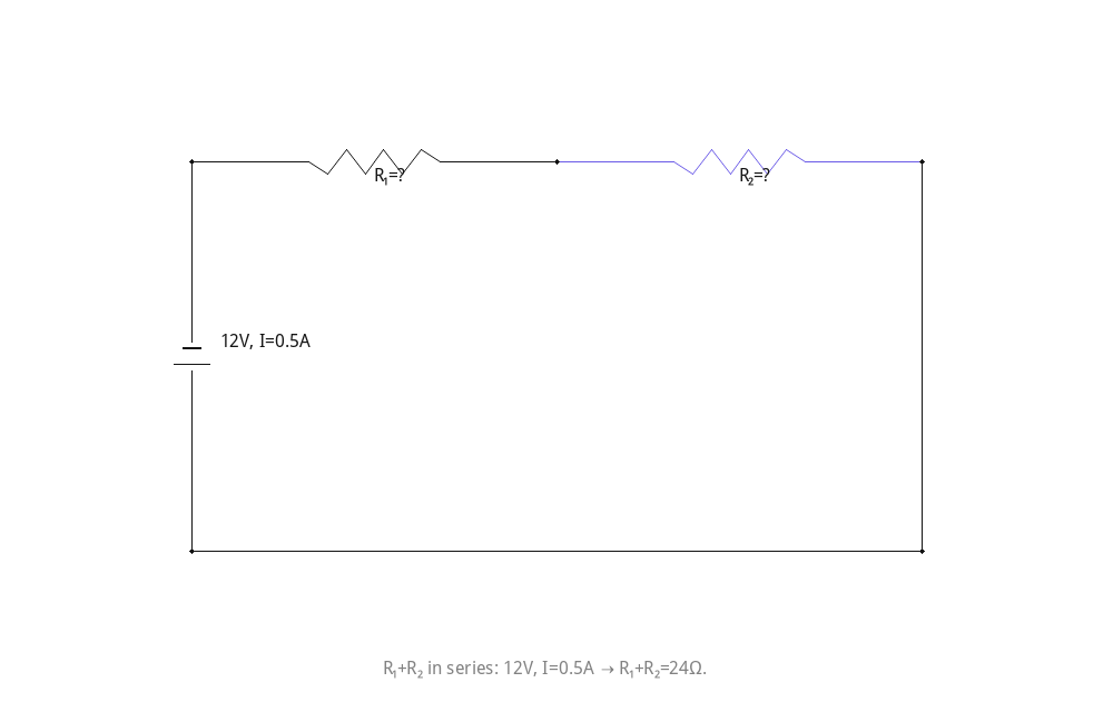 R₁+R₂ in series: 12V, I=0.5A → R₁+R₂=24Ω.