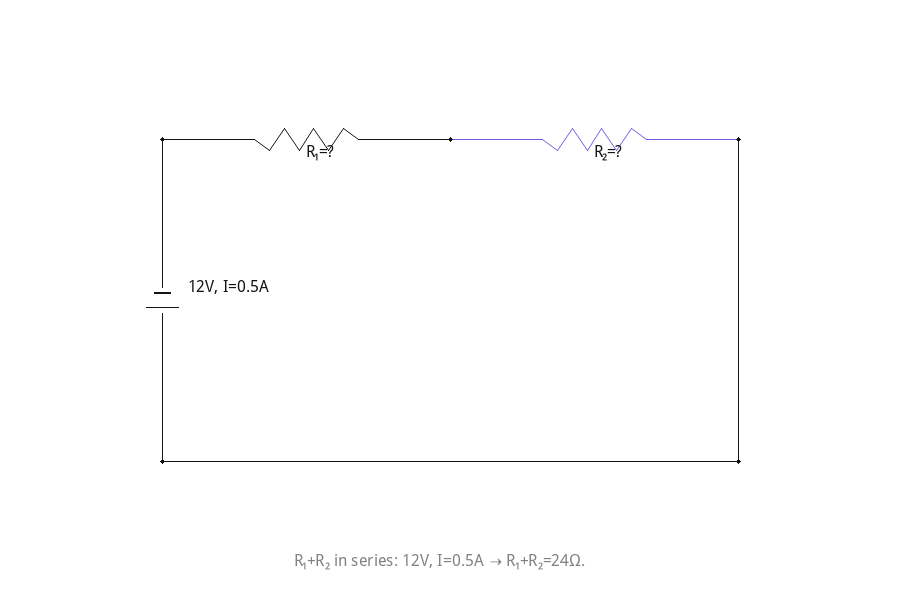 R₁+R₂ in series: 12V, I=0.5A → R₁+R₂=24Ω.